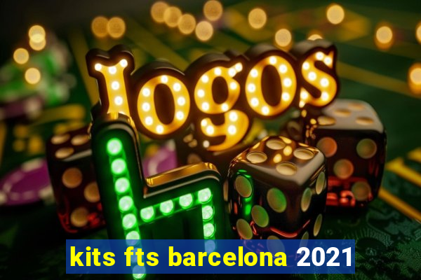 kits fts barcelona 2021
